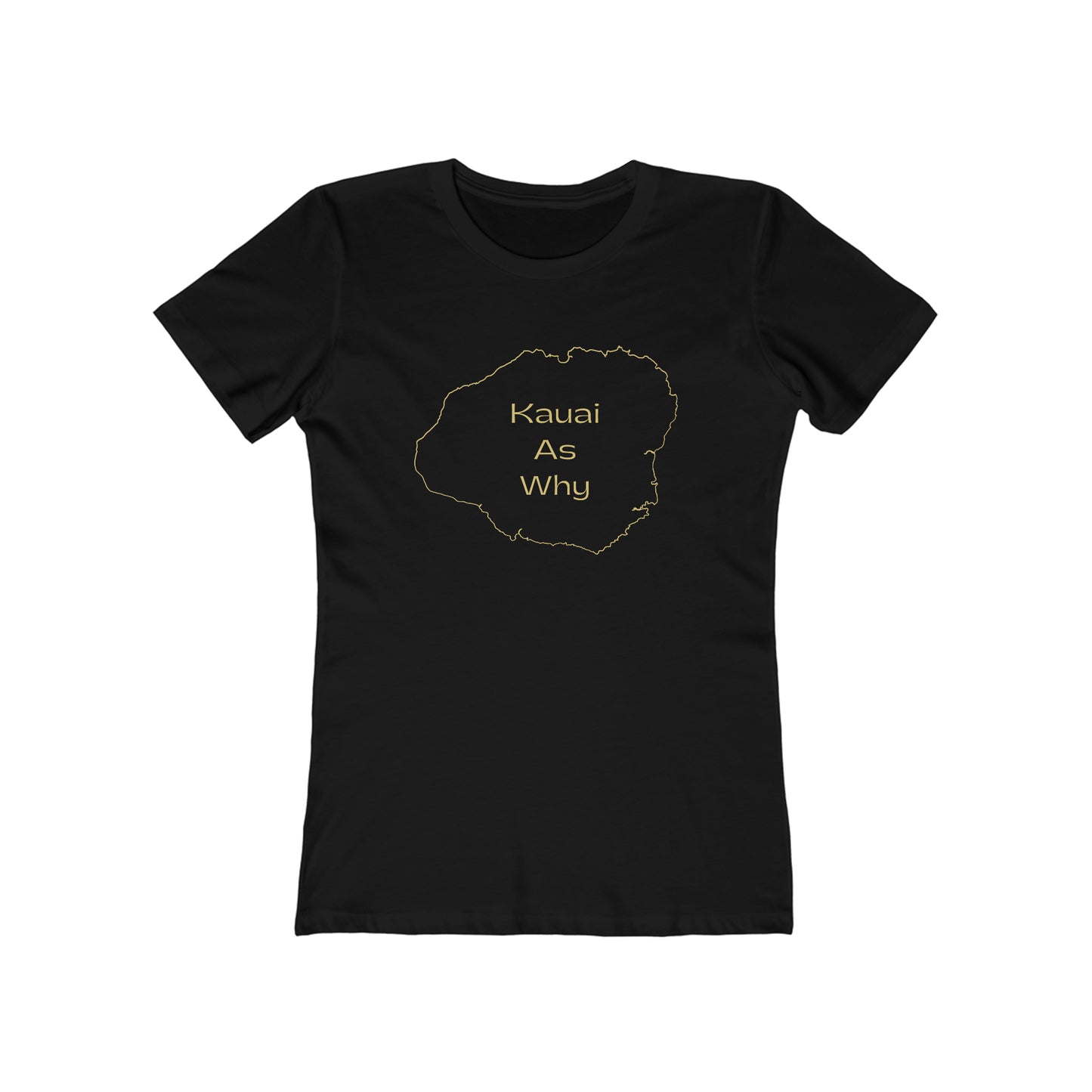 Kauai As Why Women's The Boyfriend Tee