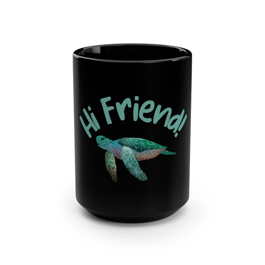 Hi Friend!  Honu Black Mug, 15oz