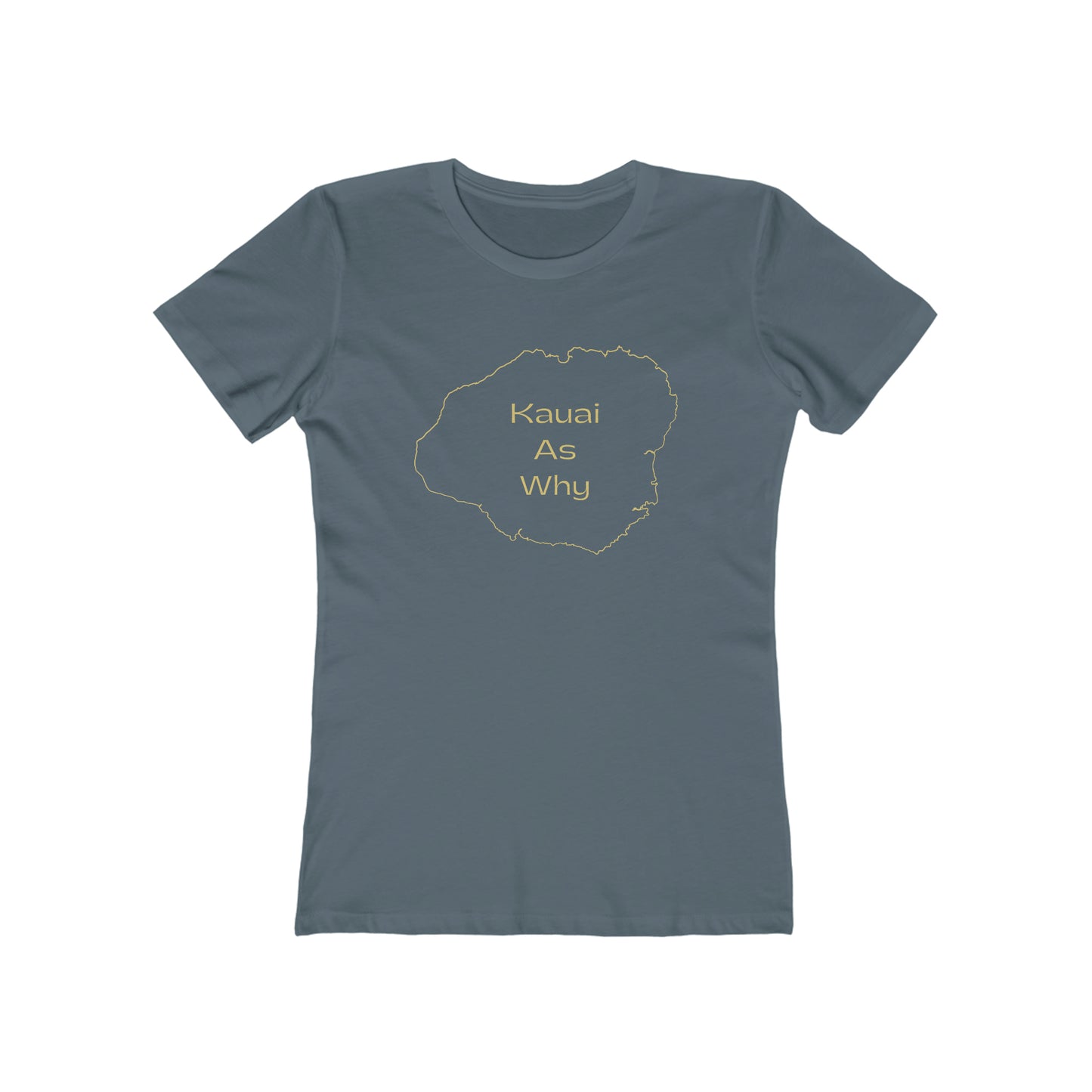 Kauai As Why Women's The Boyfriend Tee