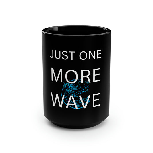 Just One More Wave Black Mug, 15oz