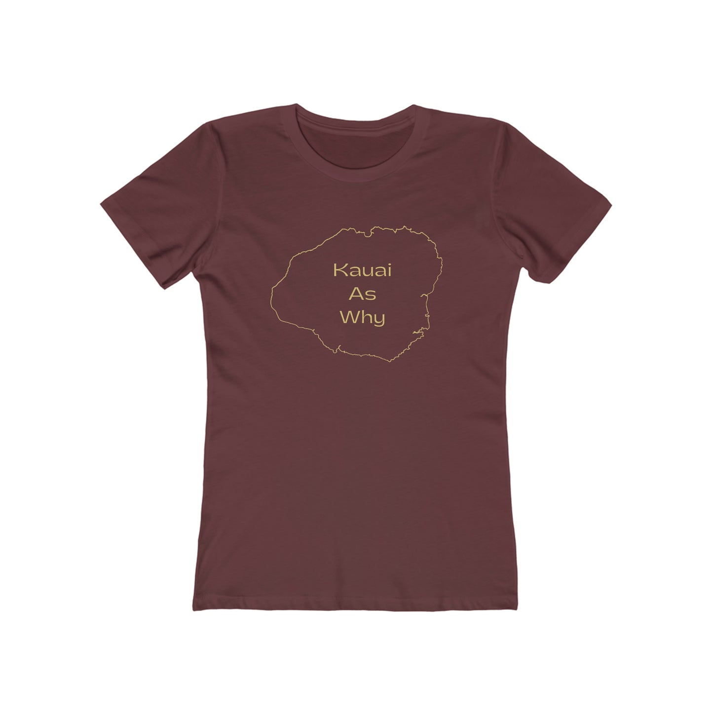 Kauai As Why Women's The Boyfriend Tee