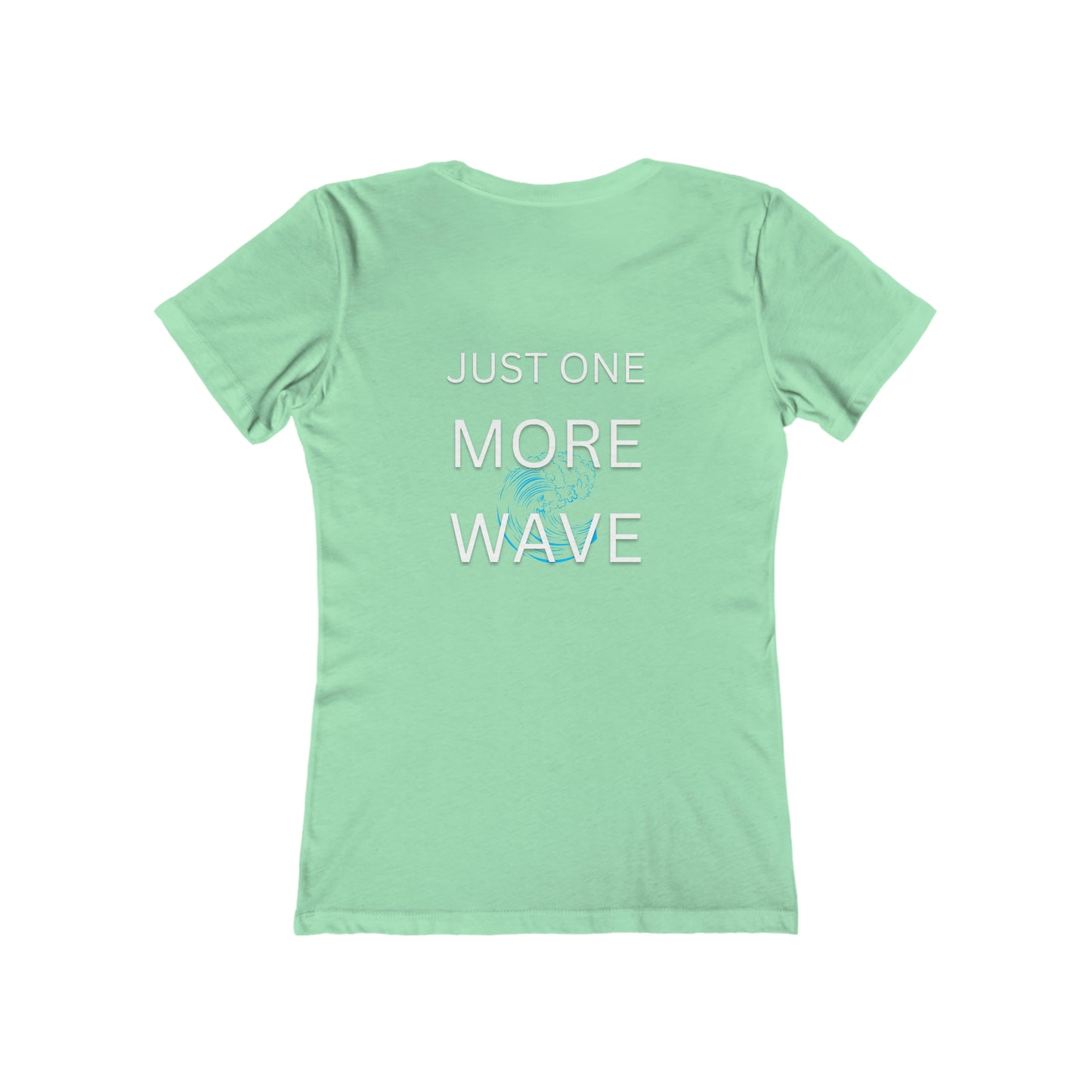 Just One More Wave Women's The Boyfriend Tee