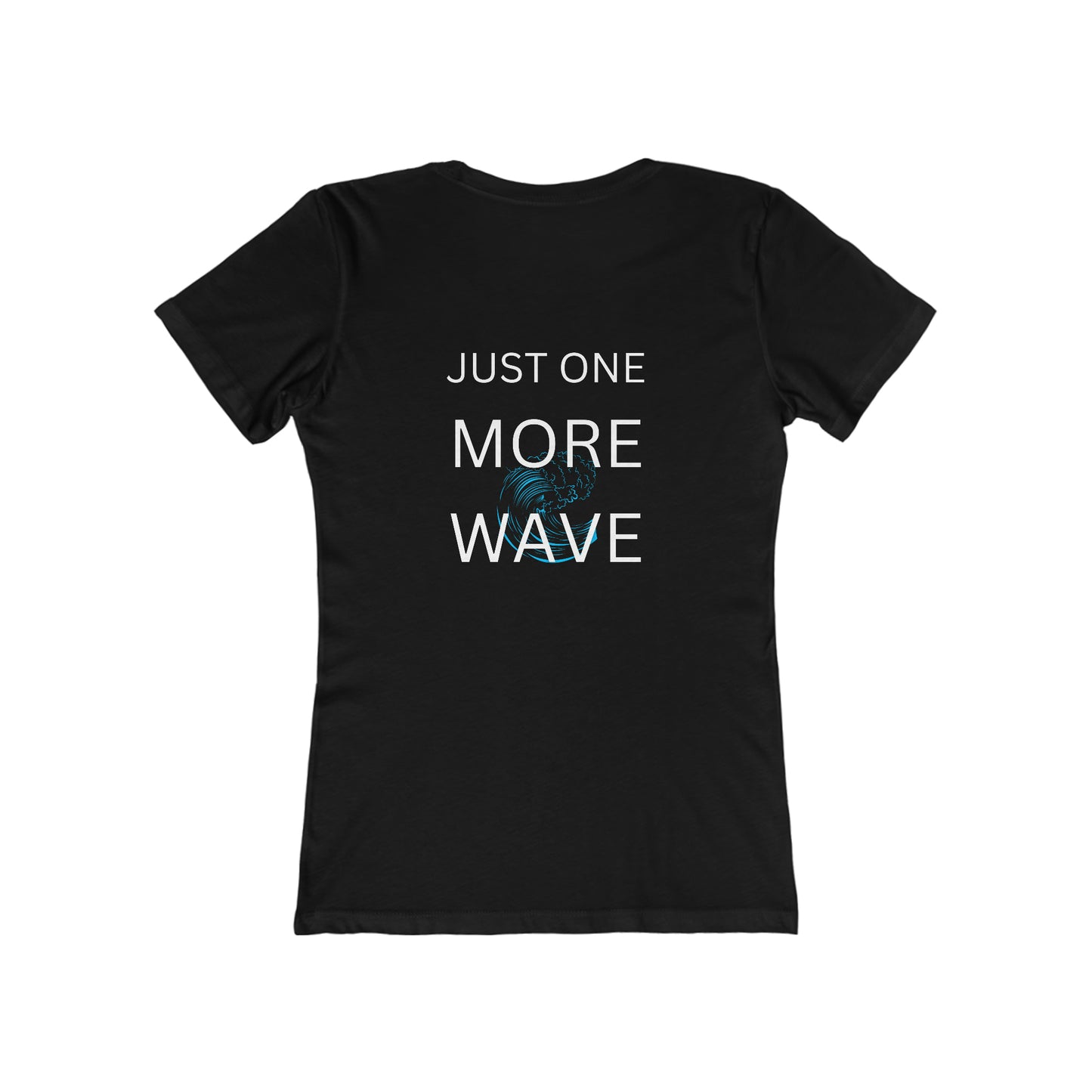 Just One More Wave Women's The Boyfriend Tee