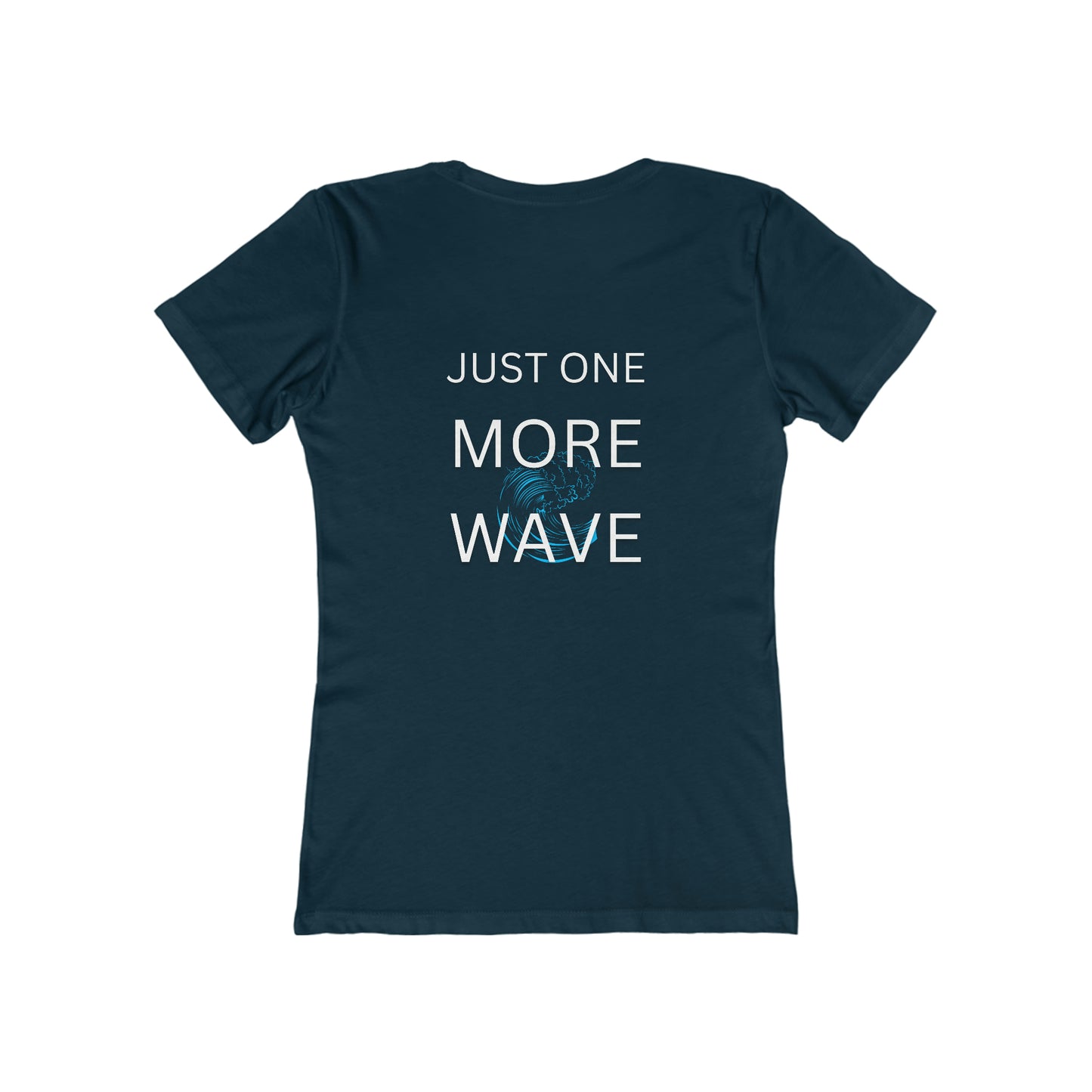 Just One More Wave Women's The Boyfriend Tee