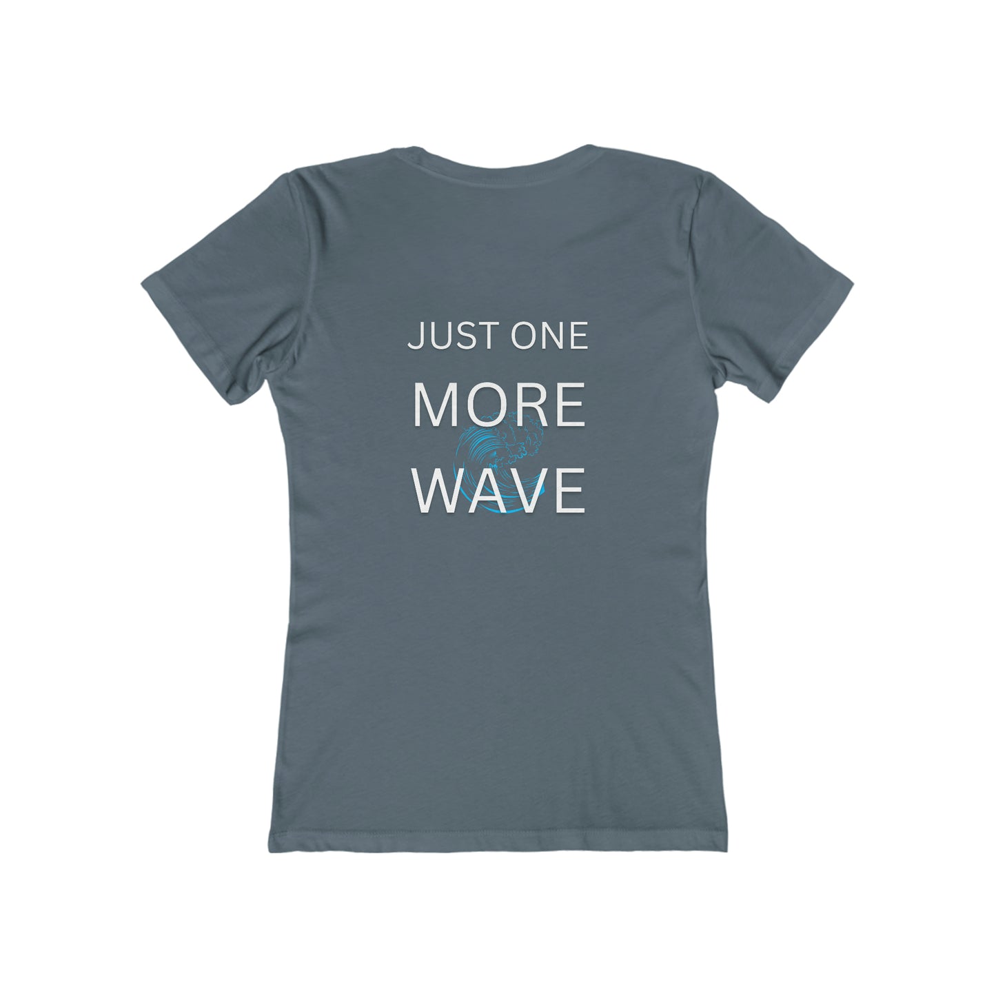 Just One More Wave Women's The Boyfriend Tee