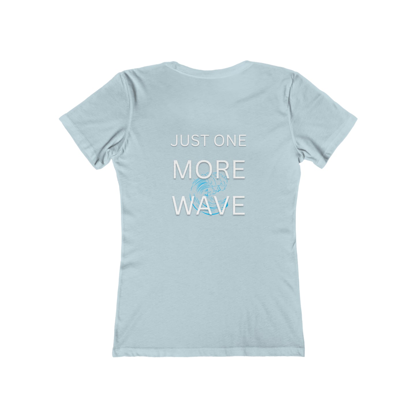 Just One More Wave Women's The Boyfriend Tee