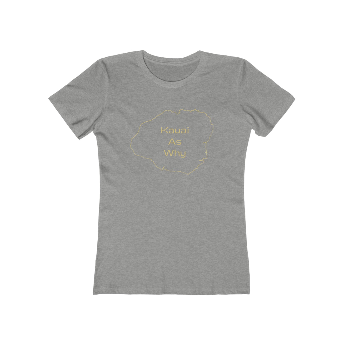 Kauai As Why Women's The Boyfriend Tee