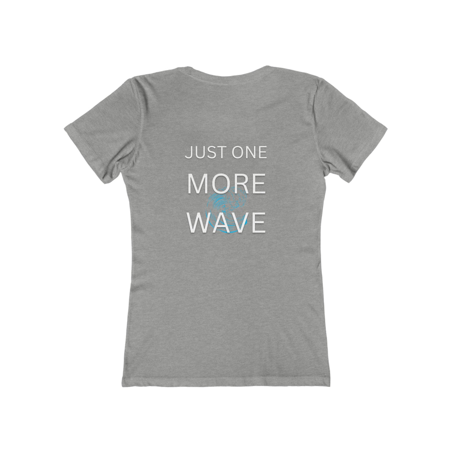 Just One More Wave Women's The Boyfriend Tee